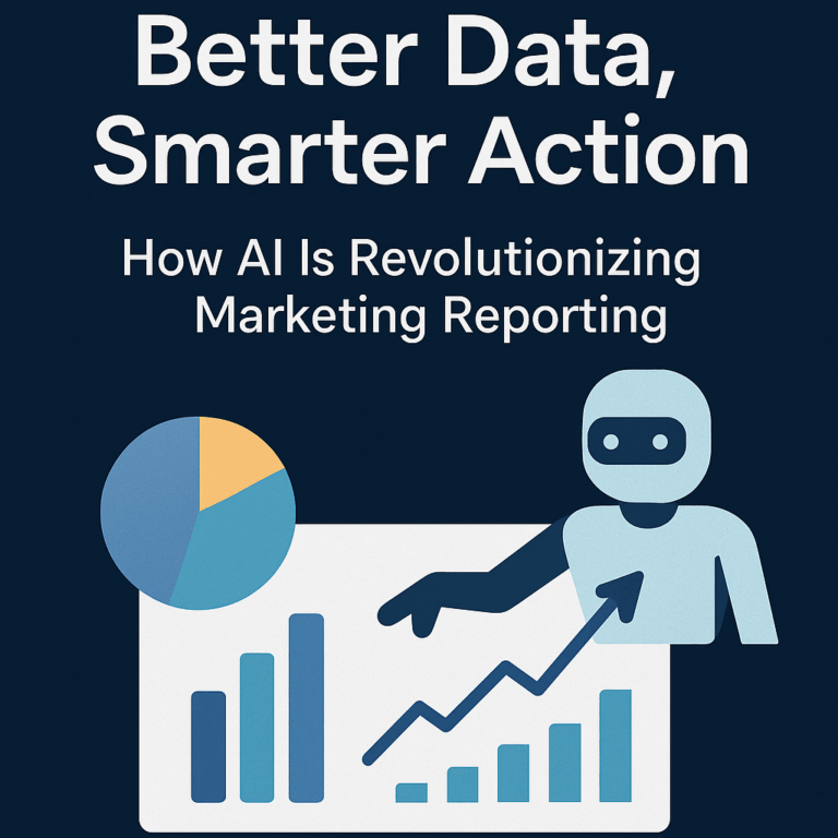 Better Data, Smarter Action: How AI Is Revolutionizing Marketing Reporting